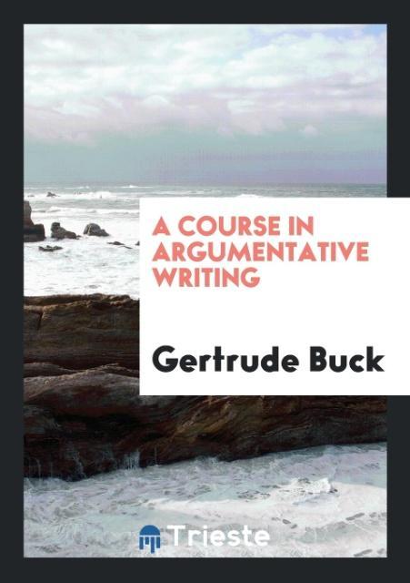 Knjiga Course in Argumentative Writing GERTRUDE BUCK