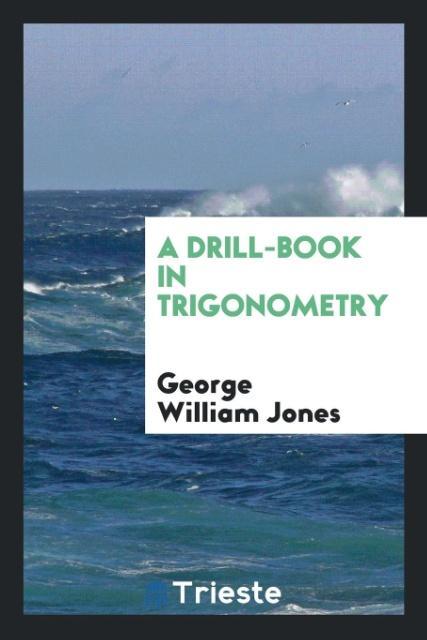 Boek Drill-Book in Trigonometry GEORGE WILLIAM JONES