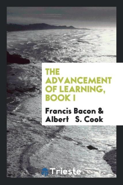 Книга Advancement of Learning, Book I Francis Bacon