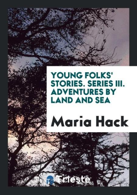 Buch Young Folks' Stories. Series III. Adventures by Land and Sea MARIA HACK