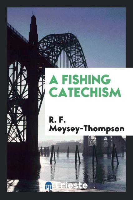 Knjiga Fishing Catechism R. F MEYSEY-THOMPSON
