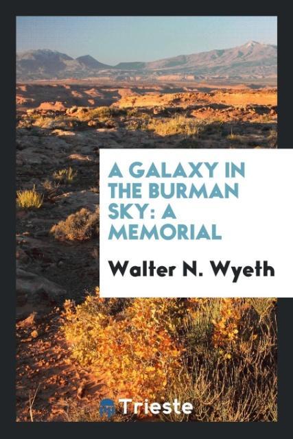 Carte Galaxy in the Burman Sky WALTER N. WYETH