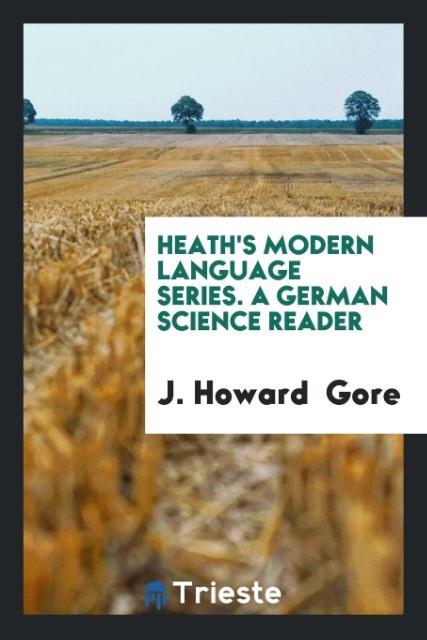 Carte Heath's Modern Language Series. a German Science Reader J. HOWARD GORE