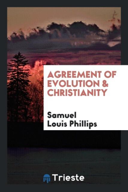 Książka Agreement of Evolution & Christianity SAMUEL LOUI PHILLIPS