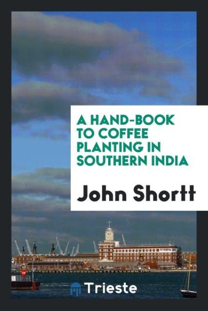 Carte Hand-Book to Coffee Planting in Southern India JOHN SHORTT