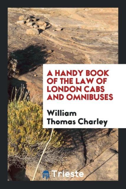 Carte Handy Book of the Law of London Cabs and Omnibuses WILLIAM THOM CHARLEY