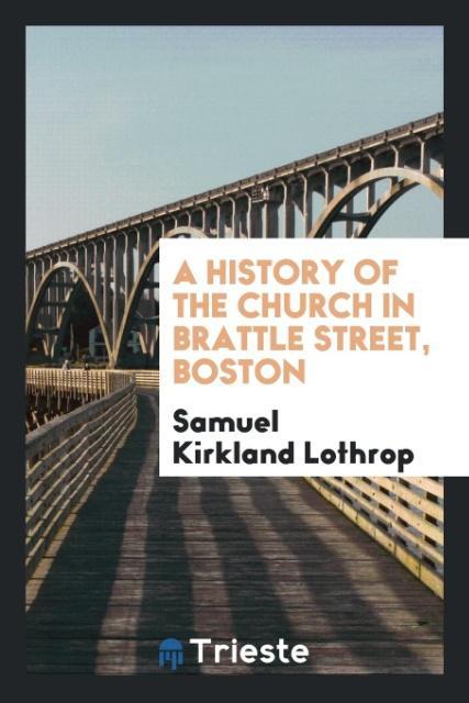 Книга History of the Church in Brattle Street, Boston SAMUEL KIRKL LOTHROP