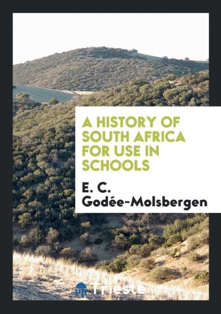 Kniha History of South Africa for Use in Schools E. GOD E-MOLSBERGEN