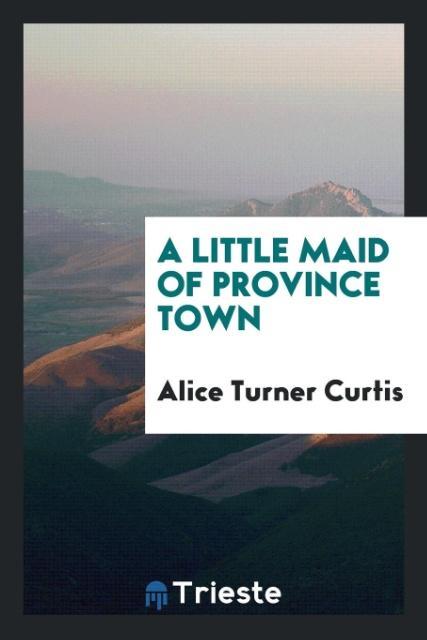 Carte Little Maid of Province Town ALICE TURNER CURTIS