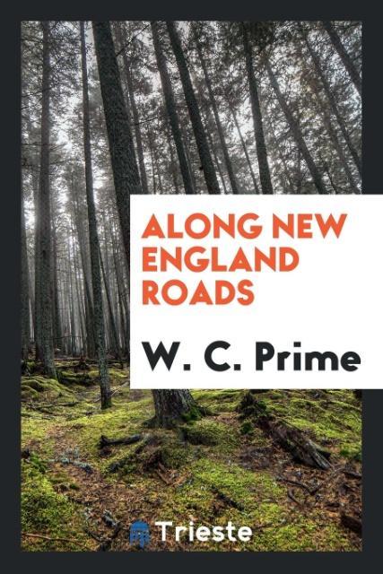 Carte Along New England Roads W. C. PRIME