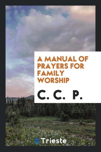 Kniha Manual of Prayers for Family Worship C C P