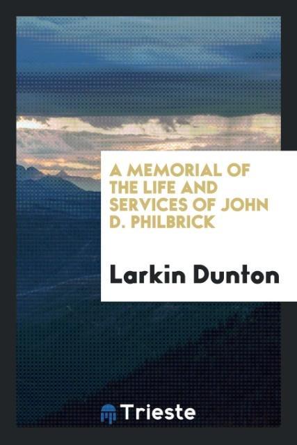 Książka Memorial of the Life and Services of John D. Philbrick LARKIN DUNTON