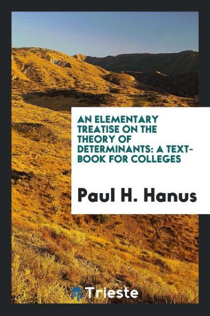 Libro Elementary Treatise on the Theory of Determinants PAUL H. HANUS