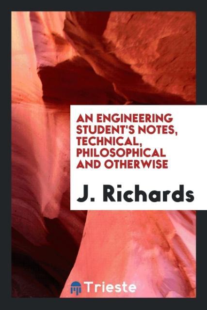 Buch Engineering Student's Notes, Technical, Philosophical and Otherwise J. RICHARDS
