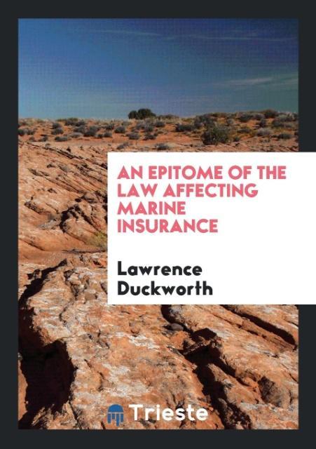 Carte Epitome of the Law Affecting Marine Insurance LAWRENCE DUCKWORTH