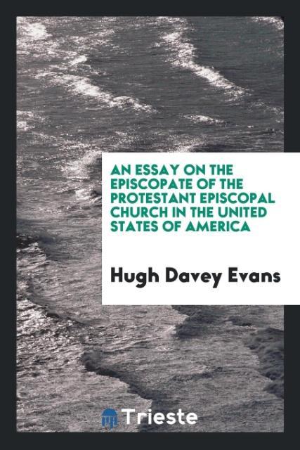 Książka Essay on the Episcopate of the Protestant Episcopal Church in the United States of America HUGH DAVEY EVANS