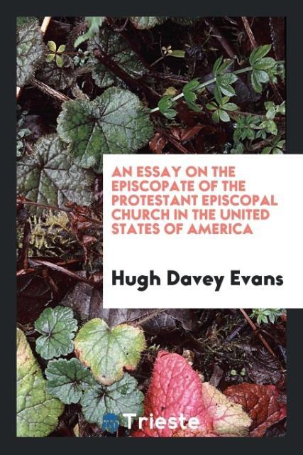 Książka Essay on the Episcopate of the Protestant Episcopal Church in the United States of America HUGH DAVEY EVANS