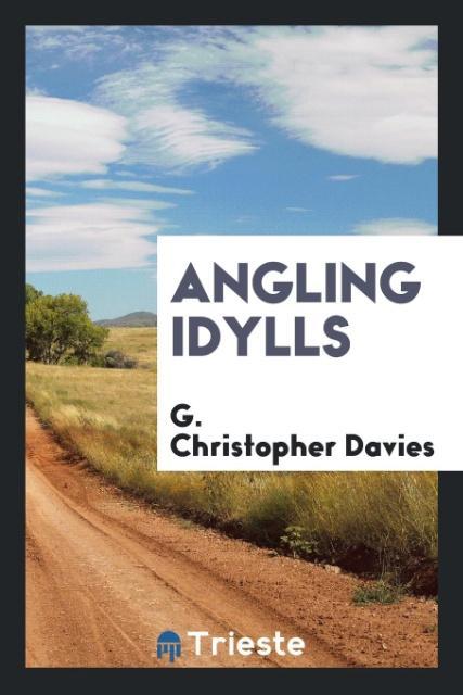 Könyv Angling Idylls G. CHRISTOPHE DAVIES