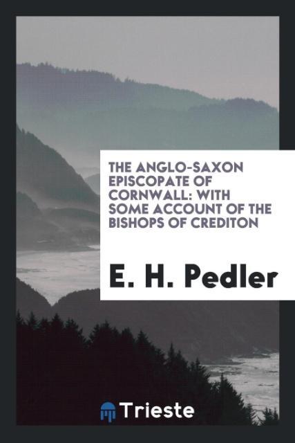 Kniha Anglo-Saxon Episcopate of Cornwall E. H. PEDLER