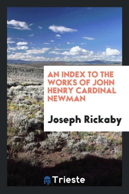 Kniha Index to the Works of John Henry Cardinal Newman JOSEPH RICKABY