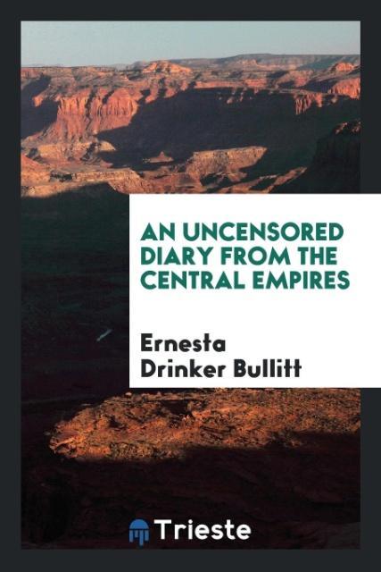 Kniha Uncensored Diary from the Central Empires ERNE DRINKER BULLITT