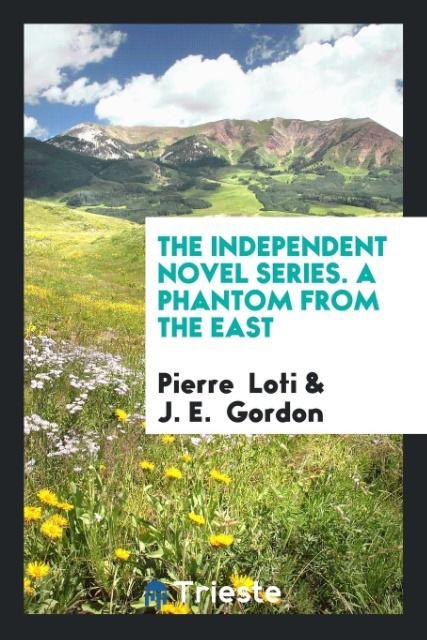 Kniha Independent Novel Series. a Phantom from the East PIERRE LOTI