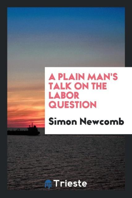 Kniha Plain Man's Talk on the Labor Question Simon Newcomb