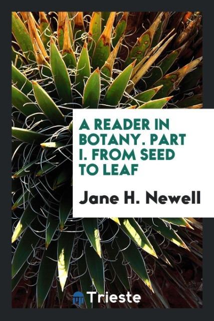 Könyv Reader in Botany. Part I. from Seed to Leaf JANE H. NEWELL