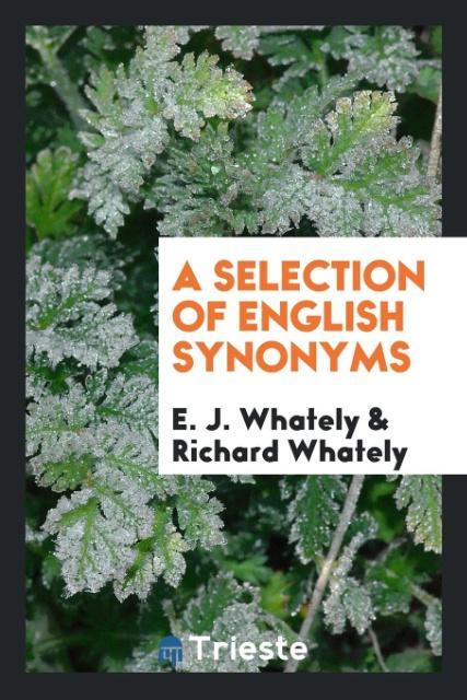 Kniha Selection of English Synonyms E. J. WHATELY