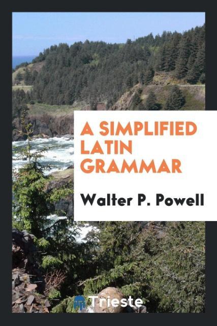Carte Simplified Latin Grammar WALTER P. POWELL