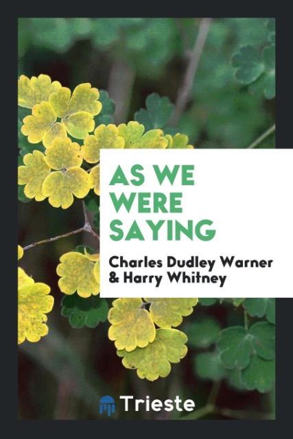 Knjiga As We Were Saying CHARLE DUDLEY WARNER