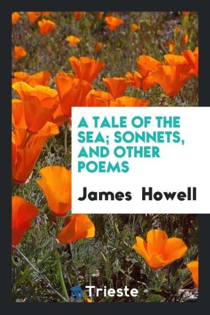 Kniha Tale of the Sea; Sonnets, and Other Poems JAMES HOWELL