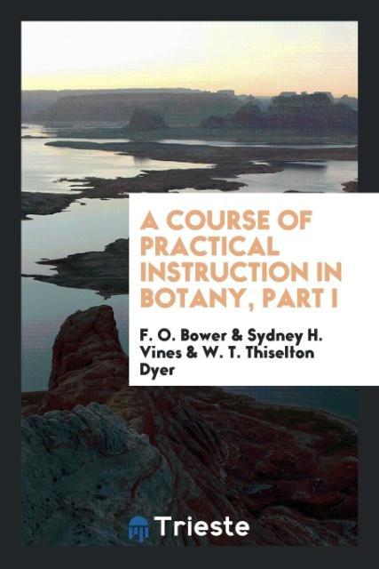 Knjiga Course of Practical Instruction in Botany, Part I F. O. BOWER