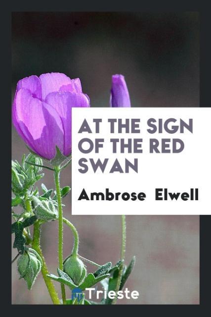 Книга At the Sign of the Red Swan AMBROSE ELWELL