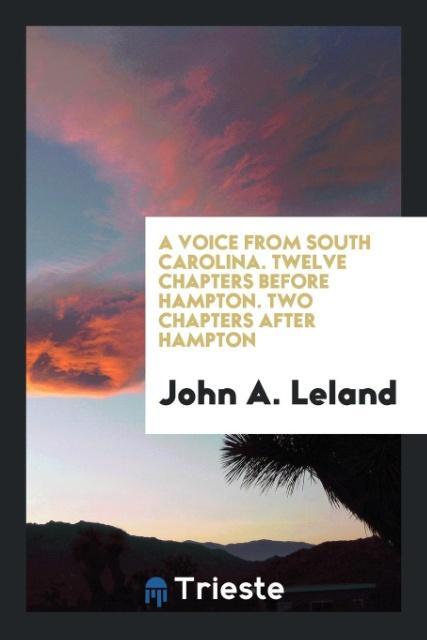 Kniha Voice from South Carolina. Twelve Chapters Before Hampton. Two Chapters After Hampton JOHN A. LELAND