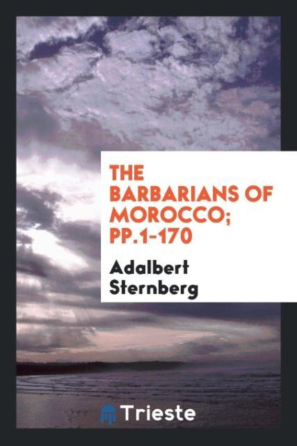 Carte Barbarians of Morocco; Pp.1-170 ADALBERT STERNBERG