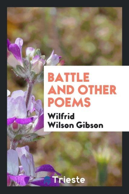 Kniha Battle and Other Poems WILFRID WILSO GIBSON