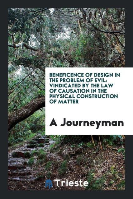 Carte Beneficence of Design in the Problem of Evil A JOURNEYMAN