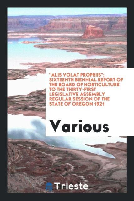 Книга Alis Volat Propriis; Sixteenth Biennial Report of the Board of Horticulture to the Thirty-First Legislative Assembly Regular Session of the State of O Various