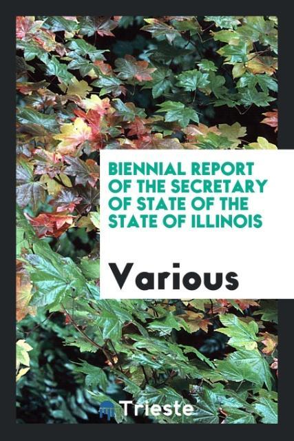 Książka Biennial Report of the Secretary of State of the State of Illinois Various