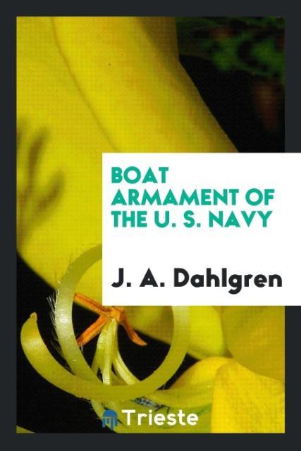 Kniha Boat Armament of the U. S. Navy J. A. DAHLGREN