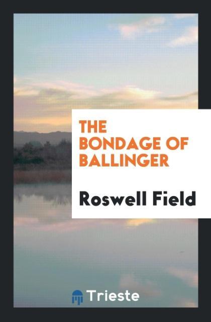 Book Bondage of Ballinger ROSWELL FIELD