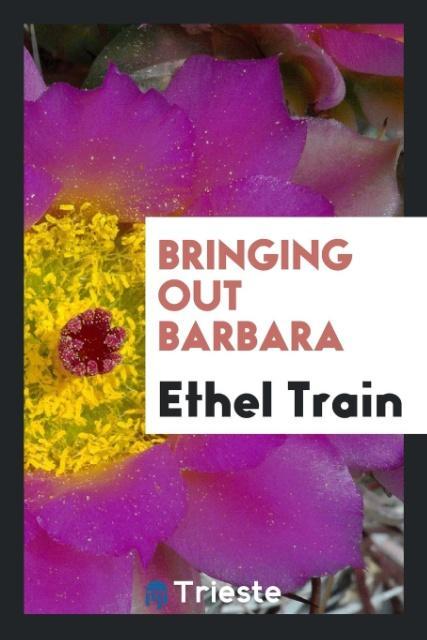 Knjiga Bringing Out Barbara ETHEL TRAIN