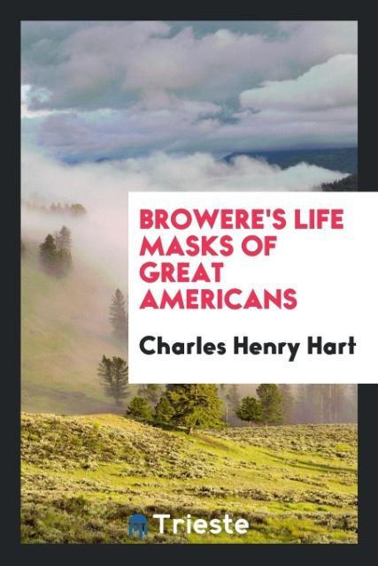 Book Browere's Life Masks of Great Americans CHARLES HENRY HART