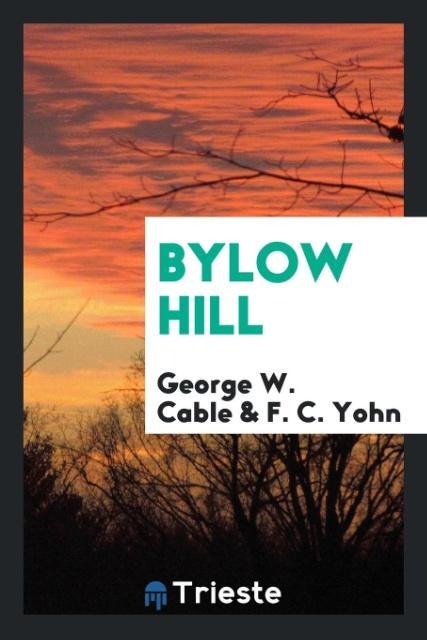 Könyv Bylow Hill GEORGE W. CABLE