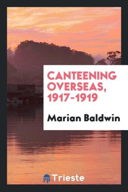 Kniha Canteening Overseas, 1917-1919 MARIAN BALDWIN