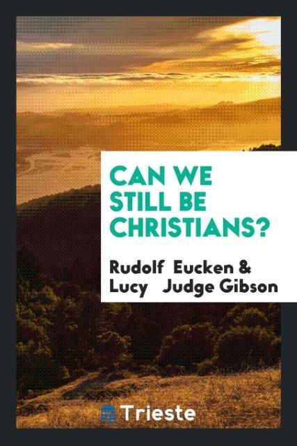 Book Can We Still Be Christians? RUDOLF EUCKEN