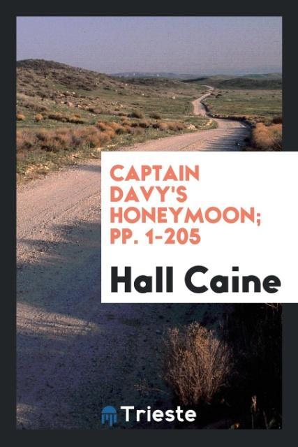 Könyv Captain Davy's Honeymoon; Pp. 1-205 HALL CAINE