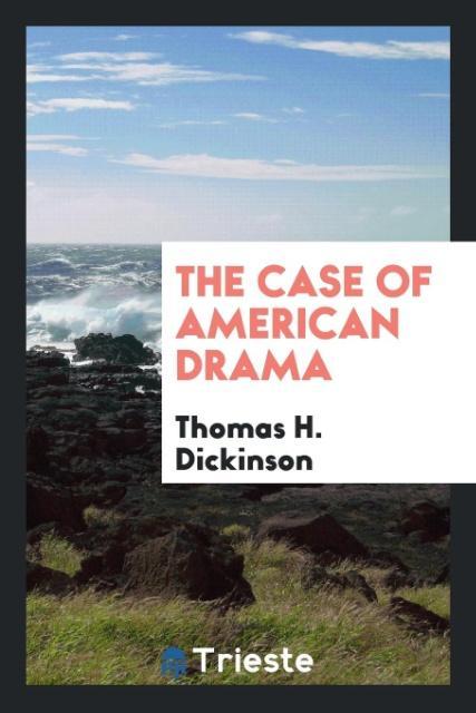 Kniha Case of American Drama THOMAS H. DICKINSON