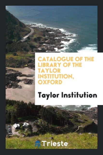 Kniha Catalogue of the Library of the Taylor Institution, Oxford TAYLOR INSTITUTION